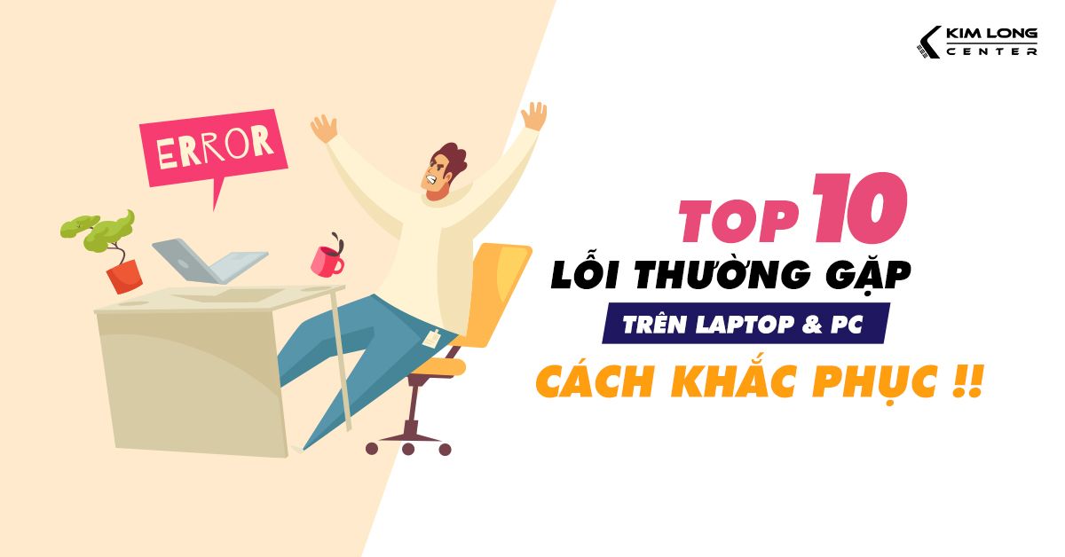 khac-phuc-10-loi-thuong-gap-tren-laptop