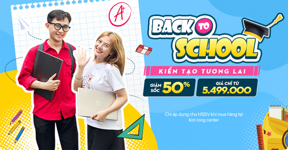 BACK TO SCHOOLS - KIẾN TẠO TƯƠNG LAI