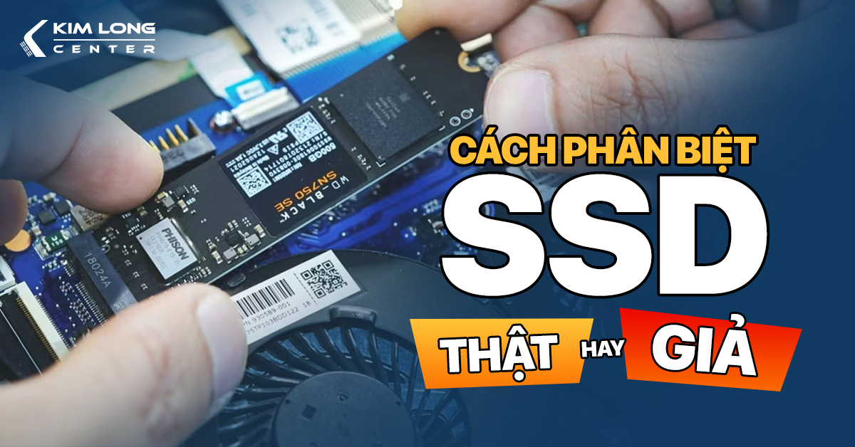 Cách kiểm tra ổ cứng SSD là hàng thật hay giả!