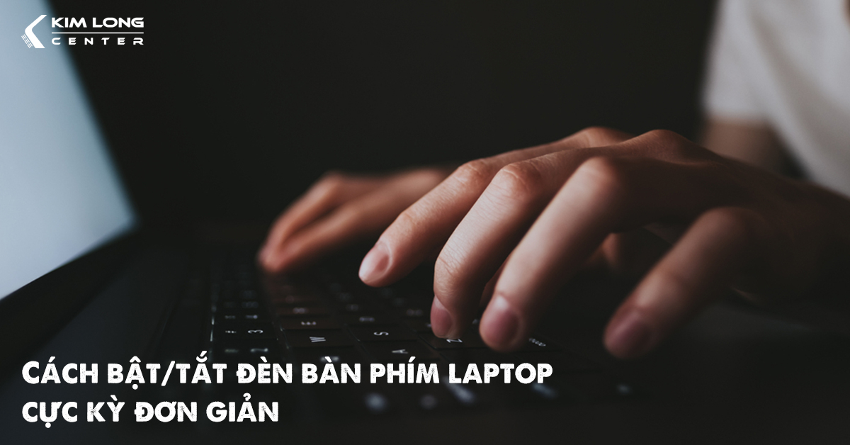 Cách bật/tắt đèn bàn phím laptop cực kỳ đơn giản