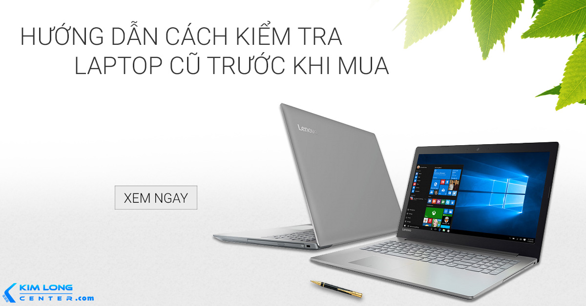 Hướng Dẫn Cách Kiểm Tra Laptop Cũ Trước Khi Mua