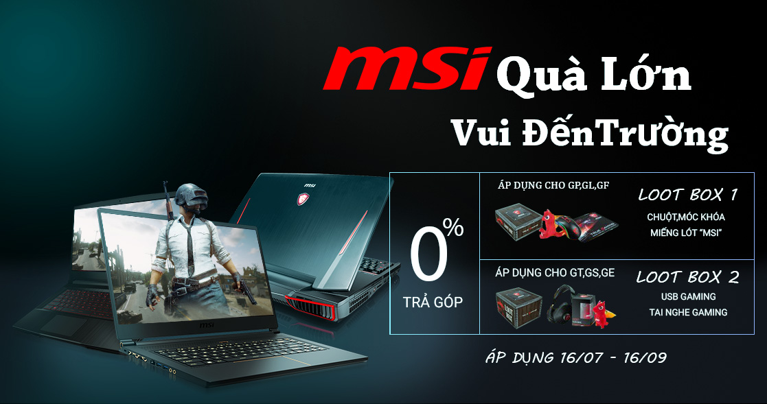 MSI BACK TO SCHOOL - QUÀ LỚN VUI ĐẾN TRƯỜNG