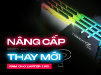 Nên thay mới hay nâng cấp RAM cho máy tính? 